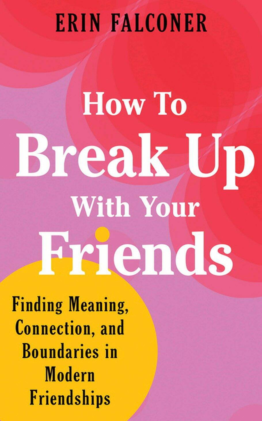 How to Break up with your Friends