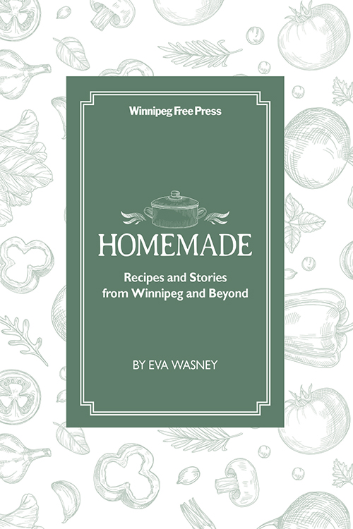 Homemade: Recipes and Stories from Winnipeg and Beyond cover