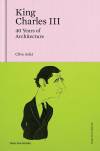 King Charles III: 40 Years of Architecture